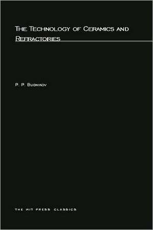 The Technology of Ceramics and Refreactories de P P Budnikov