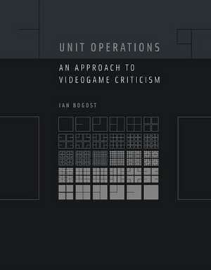 Unit Operations – An Approach to Videogame Criticism de Ian Bogost