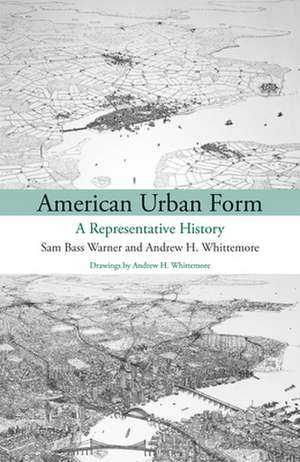 American Urban Form – A Representative History de Sam Bass Warner Jr.