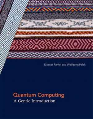 Quantum Computing – A Gentle Introduction de Eleanor G. Rieffel