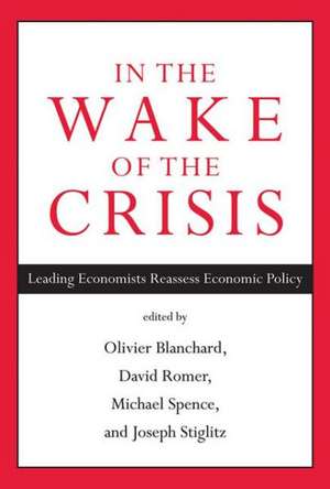 In the Wake of the Crisis – Leading Economists Reassess Economic Policy de Olivier Blanchard