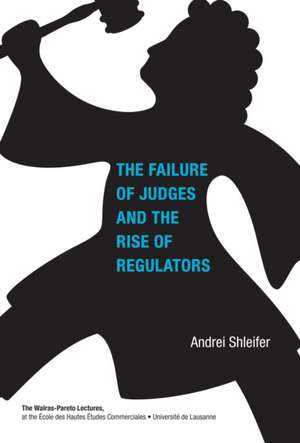 The Failure of Judges and the Rise of Regulators de Andrei Shleifer