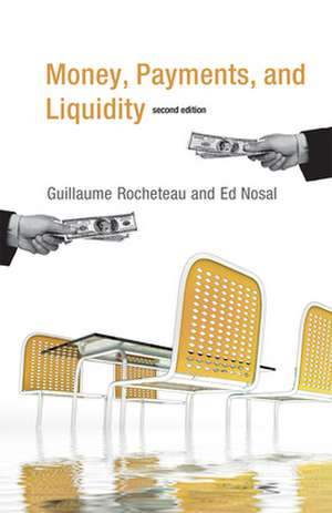 Money, Payments, and Liquidity 2e de Guillaume Rocheteau