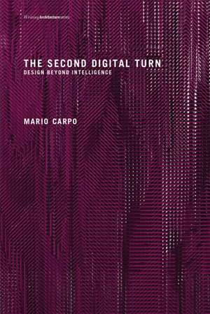 The Second Digital Turn – Design Beyond Intelligence de Mario Carpo