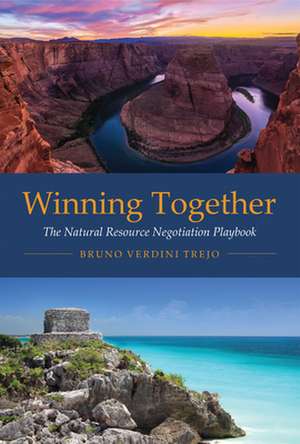 Winning Together – The Natural Resource Negotiation Playbook de Bruno Verdini Trejo