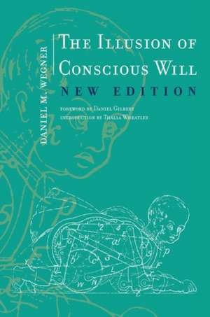 The Illusion of Conscious Will de Daniel M. Wegner