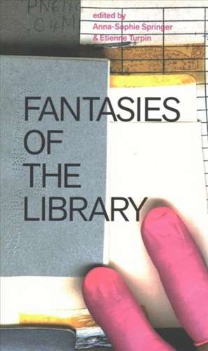 Fantasies of the Library de Anna–sophie Springer