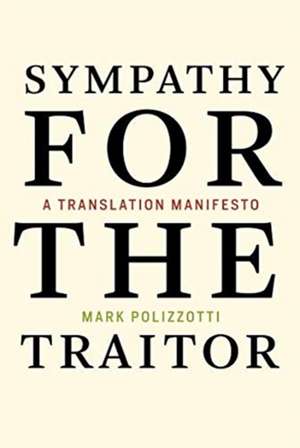 Sympathy for the Traitor – A Translation Manifesto de Mark Polizzotti