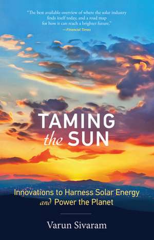 Taming the Sun de Varun Sivaram