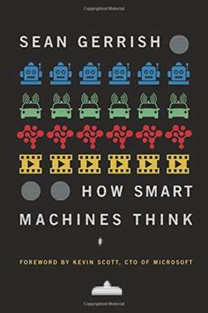 How Smart Machines Think de Sean Gerrish