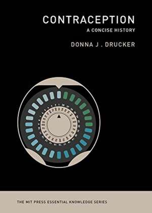 Contraception – A Concise History de Donna J. Drucker