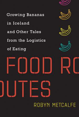 Food Routes de Robyn Metcalfe