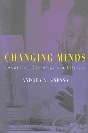 Changing Minds – Computers, Learning & Literacy de Andrea A. diSessa