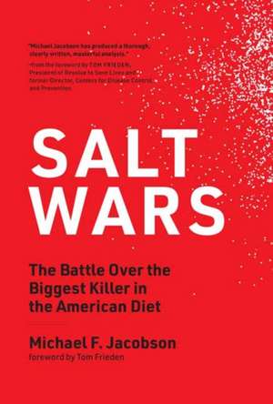 Salt Wars: The Battle Over the Biggest Killer in the American Diet de Michael F. Jacobson