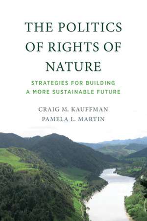 The Politics of Rights of Nature de Craig M. Kauffman