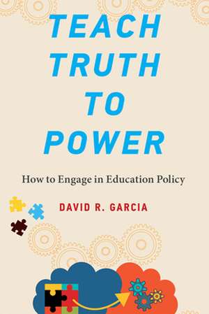 Teach Truth to Power de David R. Garcia