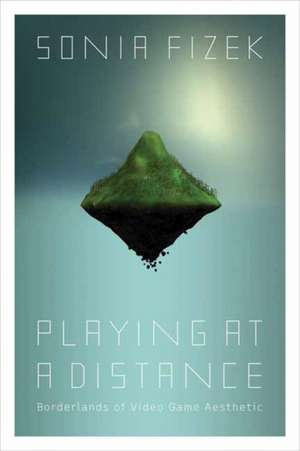 Playing at a Distance de Sonia Fizek