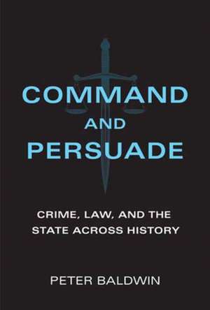 Command and Persuade de Peter Baldwin