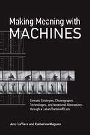 Making Meaning with Machines de Amy Laviers