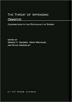 The Threat of Impending Disaster – Contributions to the Psychology of Stress de George H Grosser