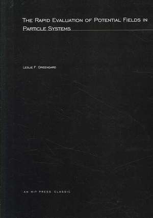 The Rapid Evaluation of Potential Fields in Particle Systems de Leslie F Greengard