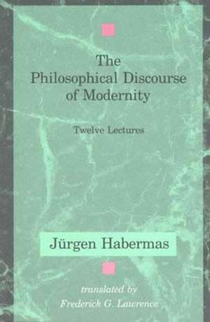 The Philosophical Discourse of Modernity – Twelve Lectures de Jürgen Habermas