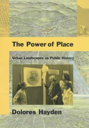 The Power of Place – Urban Landscapes as Public History de Dolores Hayden