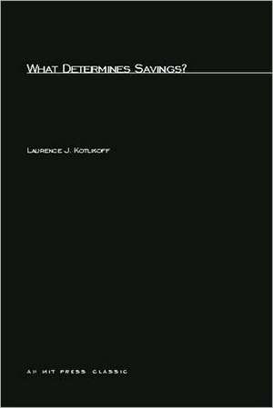 What Determines Savings? de Laurence J Kotlikoff