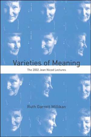 Varieties of Meaning – The 2002 Jean Nicod Lectures de Ruth Garrett Millikan