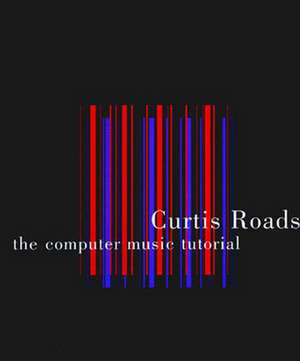 The Computer Music Tutorial de Curtis Roads