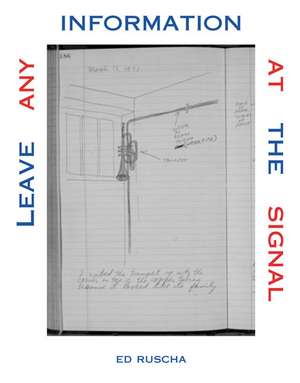 Leave Any Information at the Signal – Writings, Interviews, Bits, Pages de Ed Ruscha