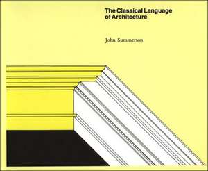 The Classical Language of Architecture de Summerson