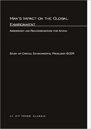 Mans Impact on the Global Environment Assessment and Recommendations for Action de Scep