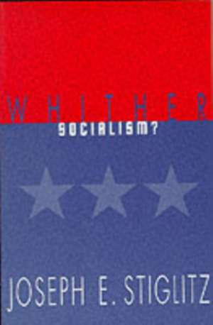 Whither Socialism? de Joseph E. Stiglitz