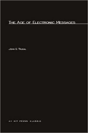 The Age of Electronic Messages de John G Truxal