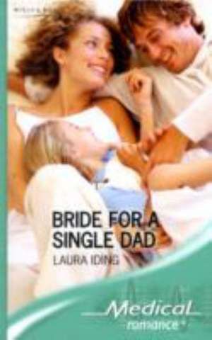 Bride for a Single Dad de Laura Iding