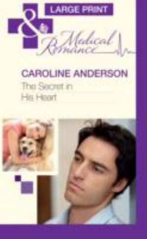 The Secret in His Heart de Caroline Anderson