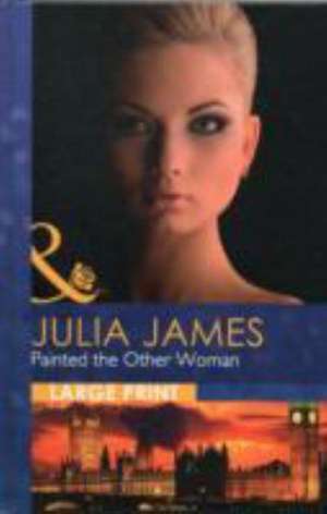 Painted the Other Woman de Julia James