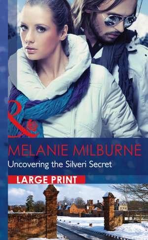 Uncovering the Silveri Secret de Melanie Milburne