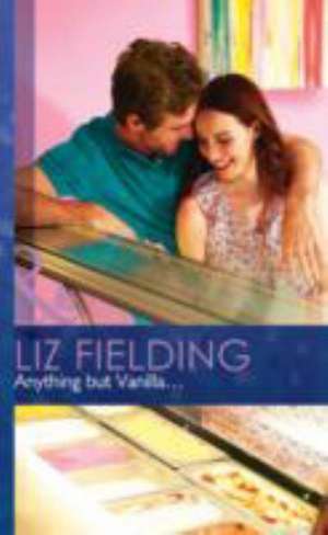 Anything but Vanilla... de Liz Fielding