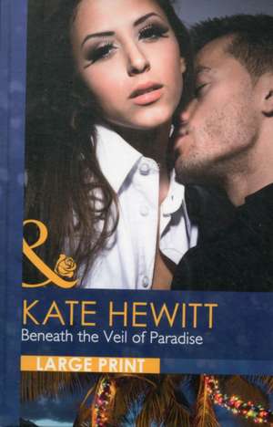 Beneath the Veil of Paradise de Kate Hewitt