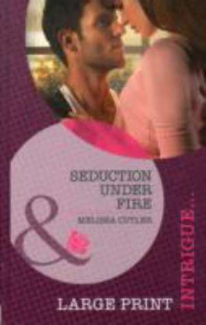 Seduction Under Fire de Melissa Cutler