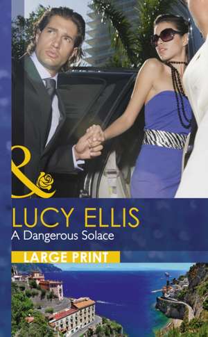 A Dangerous Solace de Lucy Ellis