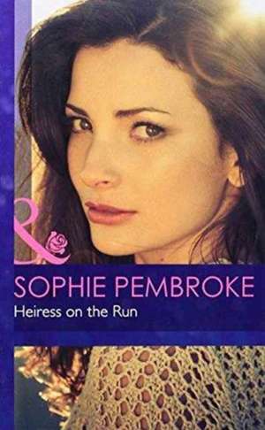 Heiress on the Run de Sophie Pembroke