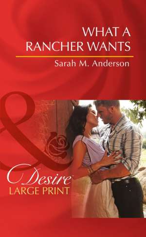 What a Rancher Wants de Sarah M. Anderson