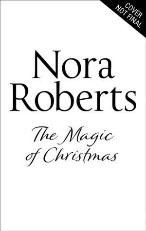 The Magic Of Christmas de Nora Roberts