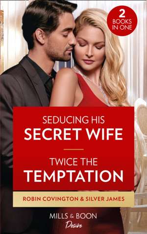 Covington, R: Seducing His Secret Wife / Twice The Temptatio