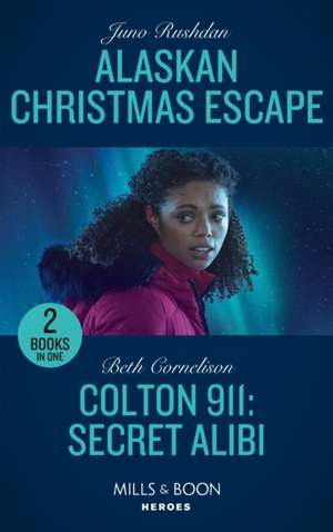 Rushdan, J: Alaskan Christmas Escape / Colton 911: Secret Al de Beth Cornelison