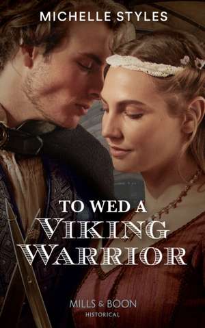 Styles, M: To Wed A Viking Warrior de Michelle Styles