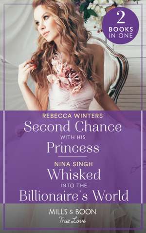 Winters, R: Second Chance With His Princess / Whisked Into T